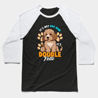 Goldendoodle Not Dog Hair It's Doodle-fetti Doodle Owner Baseball T-Shirt